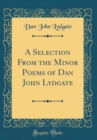 Image for A Selection From the Minor Poems of Dan John Lydgate (Classic Reprint)