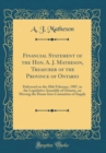 Image for Financial Statement of the Hon. A. J. Matheson, Treasurer of the Province of Ontario: Delivered on the 28th February, 1907, in the Legislative Assembly of Ontario, on Moving the House Into Committee o