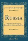 Image for Russia: Report on the Waterway Between the Baltic and Black Sea (Classic Reprint)