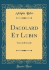 Image for Dacolard Et Lubin: Suite du Parricide (Classic Reprint)