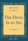 Image for The Devil Is an Ass (Classic Reprint)