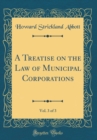 Image for A Treatise on the Law of Municipal Corporations, Vol. 3 of 3 (Classic Reprint)