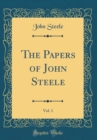 Image for The Papers of John Steele, Vol. 1 (Classic Reprint)