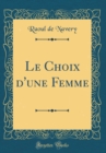 Image for Le Choix d&#39;une Femme (Classic Reprint)