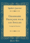 Image for Grammaire Francaise pour les Anglais: Corrige des Exercices (Classic Reprint)