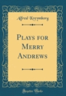 Image for Plays for Merry Andrews (Classic Reprint)