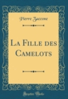 Image for La Fille des Camelots (Classic Reprint)