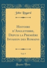 Image for Histoire dAngleterre, Depuis la Premiere Invasion des Romains, Vol. 9 (Classic Reprint)