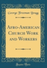 Image for Afro-American Church Work and Workers (Classic Reprint)
