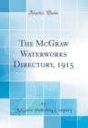 Image for The McGraw Waterworks Directory, 1915 (Classic Reprint)
