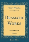 Image for Dramatic Works, Vol. 2 of 3 (Classic Reprint)
