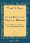 Image for Great Epochs in American History, Vol. 3 of 10: Described by Famous Writers From Columbus to Roosevelt (Classic Reprint)