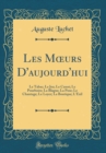 Image for Les M?urs D&#39;aujourd&#39;hui: Le Tabac; Le Jeu; Le Canot; Le Pourboire; La Blague; La Pose; Le Chantage; Le Loyer; La Boutique; L&#39;Exil (Classic Reprint)