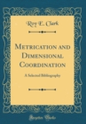 Image for Metrication and Dimensional Coordination: A Selected Bibliography (Classic Reprint)
