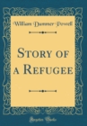 Image for Story of a Refugee (Classic Reprint)