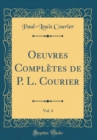Image for Oeuvres Completes de P. L. Courier, Vol. 4 (Classic Reprint)