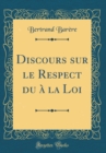 Image for Discours sur le Respect du a la Loi (Classic Reprint)