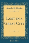 Image for Lost in a Great City (Classic Reprint)