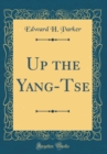 Image for Up the Yang-Tse (Classic Reprint)