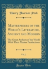 Image for Masterpieces of the World&#39;s Literature, Ancient and Modern, Vol. 2: The Great Authors of the World With Their Master Productions (Classic Reprint)