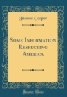 Image for Some Information Respecting America (Classic Reprint)