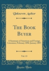 Image for The Book Buyer, Vol. 13: A Summary of American and Foreign Literature; February 1896-January 1897 (Classic Reprint)