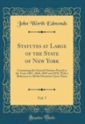 Image for Statutes at Large of the State of New York, Vol. 7: Containing the General Statutes Passed in the Years 1867, 1868, 1869 and 1870, With a Reference to All the Decisions Upon Them (Classic Reprint)