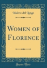 Image for Women of Florence (Classic Reprint)
