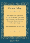 Image for The Annual Catalogue of the Officers, Teachers and Students of Converse College, Spartanburg, S. C., 1902-1903: And Announcement for 1903-1904 (Classic Reprint)