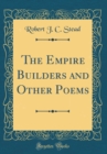Image for The Empire Builders and Other Poems (Classic Reprint)