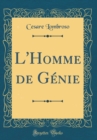 Image for L&#39;Homme de Genie (Classic Reprint)