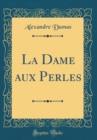 Image for La Dame aux Perles (Classic Reprint)