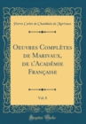 Image for Oeuvres Completes de Marivaux, de lAcademie Francaise, Vol. 8 (Classic Reprint)