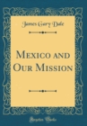 Image for Mexico and Our Mission (Classic Reprint)