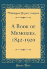 Image for A Book of Memories, 1842-1920 (Classic Reprint)