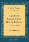 Image for Les Sept Chateaux du Roi de Boheme: Les Quatre Talismans (Classic Reprint)