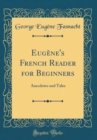 Image for Eugene&#39;s French Reader for Beginners: Anecdotes and Tales (Classic Reprint)