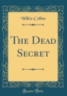 Image for The Dead Secret (Classic Reprint)