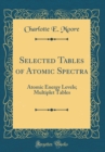 Image for Selected Tables of Atomic Spectra: Atomic Energy Levels; Multiplet Tables (Classic Reprint)