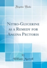 Image for Nitro-Glycerine as a Remedy for Angina Pectoris (Classic Reprint)