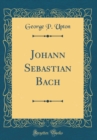 Image for Johann Sebastian Bach (Classic Reprint)