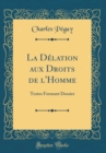 Image for La Delation aux Droits de l&#39;Homme: Textes Formant Dossier (Classic Reprint)