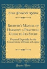 Image for Richter&#39;s Manual of Harmony, a Practical Guide to Its Study: Prepared Especially for the Conservatory of Music at Leipsic (Classic Reprint)