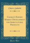 Image for Canada&#39;s Export Market Development for Agricultural Products (Classic Reprint)