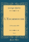 Image for L&#39;Escarmouche, Vol. 1: 12 Novembre 1893 (Classic Reprint)