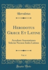 Image for Herodotus Græce Et Latine, Vol. 4: Accedunt Annotationes Selectæ Necnon Index Latinus (Classic Reprint)