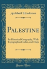 Image for Palestine: Its Historical Geography, With Topographical Index, and Maps (Classic Reprint)