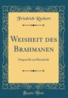 Image for Weisheit des Brahmanen: Dargestellt und Beurtheilt (Classic Reprint)