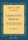 Image for Legislative Manuel: Containing a List of State Officers, Executive and Judicial Members, Elect of the House and Senate for 1903-1904, House and Senate Rules of the Thirteenth General Assembly, the Con