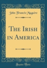Image for The Irish in America (Classic Reprint)
